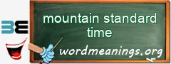 WordMeaning blackboard for mountain standard time